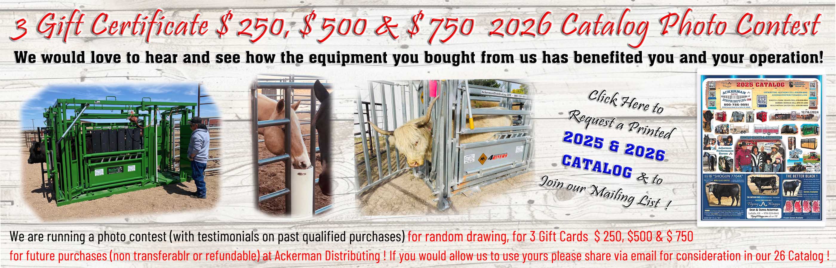We would love to hear and see how the equipment from us has benefited you and your operation! We are running a photo contest (with testimonials on past qualified purchases) for a random drawing, for a $ 250 gift card from Ackerman Distributing !